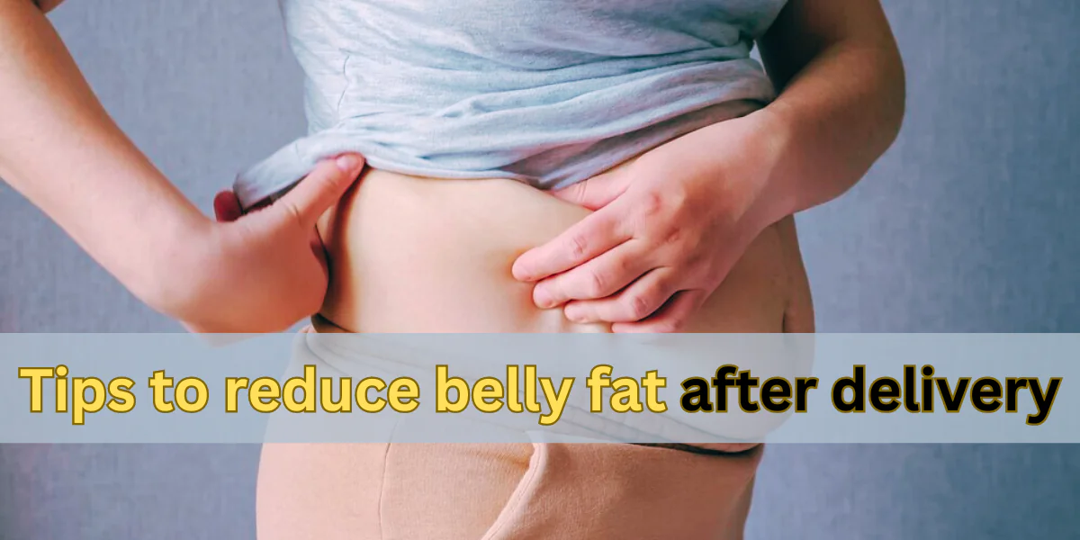 reduce belly fat after pregnancy