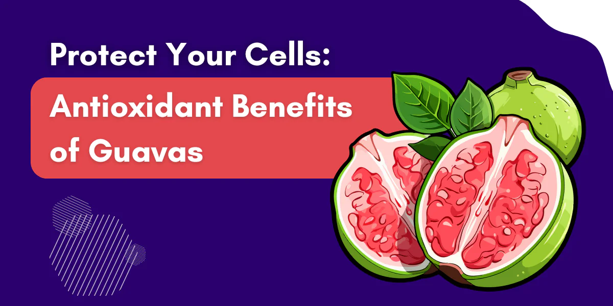 Antioxidant benefits of guavas